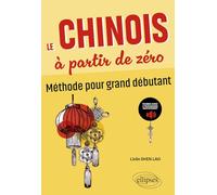 Le chinois à partir de zéro: Méthode pour grand débutant