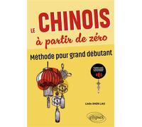 Le chinois à partir de zéro Méthode pour grand débutant (Avec fichiers audio) (zéro > A2) - Linlin Shen Lao - Ellipses - broché - Méthode de langue