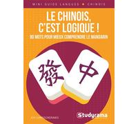 Le chinois, c’est logique ! 80 mots pour mieux comprendre le mandarin - Joy Chrissokerakis - Studyrama Eds - Poche - Méthode de langue
