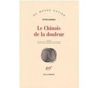 Le Chinois de la douleur Peter Handke (Auteur), Georges-Arthur Goldschmidt (Traduction)
