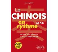 Le chinois en rythme A1-A2+ Méthode pour apprendre ou réviser différemment (avec audio et vidéos) - Xiaohong Chen - Ellipses - broché - Méthode de langue