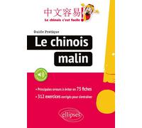 Le chinois malin. Guide pratique des principales erreurs à éviter en 75 fiches. 249 exercices corrigés pour s'entraîner (avec fichiers audio) Guide pratique des principales erreurs à éviter en 75 fich