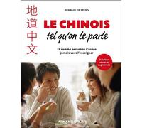 Le chinois tel qu'on le parle - 2e éd Et comme personne n'osera jamais vous l'enseigner - Renaud de Spens - Armand Colin - broché - Méthode de langue