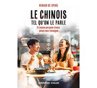 Le chinois tel qu'on le parle: et comme personne n'osera jamais vous l'enseigner