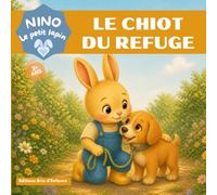 Le chiot du refuge avec Nino le petit lapin: Une histoire tendre sur l’adoption d’un chien et le respect des animaux