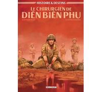 Delcourt Histoire et destins - Le chirurgien de Dien bien phu