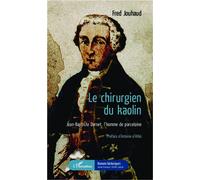 Le chirurgien du kaolin Jean-Baptiste Darnet, l'homme de porcelaine - Fred Jouhaud - L'harmattan - broché - Roman