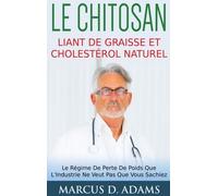 Le Chitosan, Liant De Graisse Et Cholestérol Naturel - Le Régime De Perte De Poids Que L'industrie Ne Veut Pas Que Vous Sachiez
