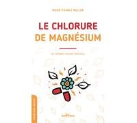 Le chlorure de magnésium: Un remède miracle méconnu