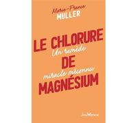 Le chlorure de magnésium: Un remède miracle méconnu