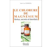 Le Chlorure De Magnésium - Vertus, Secrets Et Bienfaits