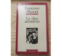 Le choc amoureux : L'amour à l'état naissant