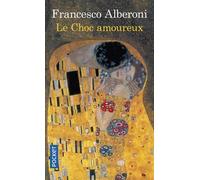 Le Choc Amoureux - Recherches Sur L'état Naissant De L'amour