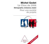 Le Choc de 2006 Démographie, croissance, emploi. Pour une société de projets - Michel Godet - Odile Jacob - Poche - Etude