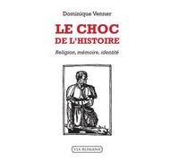 Le Choc De L'histoire - Religion, Mémoire, Identité