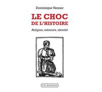 Le choc de l'histoire Religion, mémoire, identité - Dominique Venner - Via Romana - broché - Essai