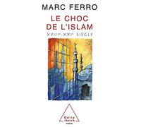 Le Choc de l'Islam, XVIIIe - XXIe siècle