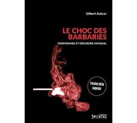 Le choc des barbaries Terrorismes et désordre mondial - Gilbert Achcar - Syllepse Eds - broché - Essai