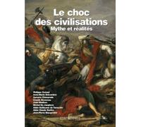 LE CHOC DES CIVILISATIONS. MYTHES ET REALITES ACTES UNIVERSITE ETE 2003