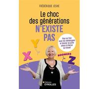 Le choc des générations n'existe pas Pour en finir avec les stéréotypes et donner sa juste place à chacun au travail - Frederique Jeske - Eyrolles - broché - Etude