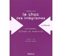 Le Choc des intégrismes Croisades, djihads et modernité - Tariq Ali - Textuel - broché - Etude