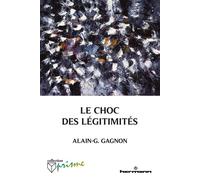 Le choc des légitimités - Alain Gustave Gagnon - Hermann - broché - Essai