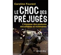 Le Choc des préjugés L'Impasse des postures sécuritaires et victimaires - Caroline Fourest - Calmann-Levy - broché - Essai