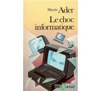 Le Choc informatique Martin Ader (Auteur), Jean-Hervé Lorenzi (Préface)