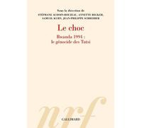 Le choc: Rwanda 1994 : le génocide des Tutsi