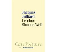 Jacques Julliard – Le Choc Simone Weil – Essai – Broché – Flammarion