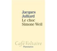 Jacques Julliard – Le Choc Simone Weil – Essai – Broché – Flammarion