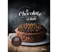 Collectif – Le chocolat dans tous ses éclats – Plus de 50 recettes ultra gourmandes – Relié