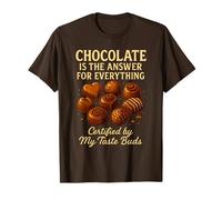 Le Chocolat est la réponse savoureuse pour Tout ce Qui est Amusant T-Shirt