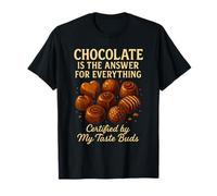 Le Chocolat est la réponse savoureuse pour Tout ce Qui est Amusant T-Shirt
