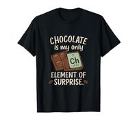 Le Chocolat est Mon Seul élément de Surprise - Jeu de Mots Chimie T-Shirt