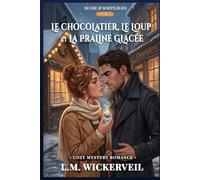 Le Chocolatier, le Loup et la Praline Glacée: Un Cozy Mystery Paranormal Romance à Durbuy (la plus petite ville du monde, en Belgique)