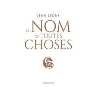 Le Choeur des dragons, T2 : Le Nom de toutes choses - Jenn Lyons - Bragelonne - broché - Roman