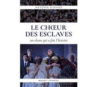 Le Choeur des esclaves: Quand Verdi écrivait l'histoire