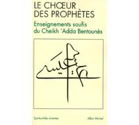 Le Choeur des prophètes : Ainsi a parlé le Cheikh Sidi Hadj 'Adda Bentounès