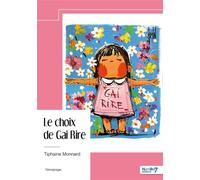 Le choix de Gai Rire - Tiphaine Monnard - Nombre 7 - broché - Récit