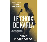 "Le Choix de Karla - Un roman du ""Cirque"" de John le Carré "