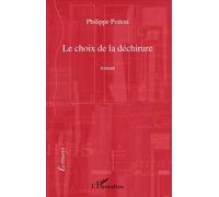Le choix de la déchirure - Philippe Poitou - L'harmattan - broché - Roman
