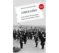 Le Choix De La Défaite - Les Élites Françaises Dans Les Années 1930