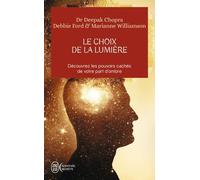Le Choix De La Lumière - Découvrez Les Pouvoirs Cachés De Votre Part D?Ombre