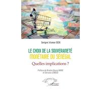 Le choix de la souveraineté monétaire du Sénégal Quelles implications ? - Serigne Momar Seck - L'harmattan - broché - Etude