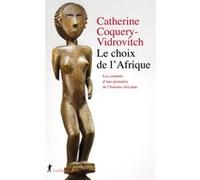 Le choix de l'Afrique - Les combats d'une pionnière de l'histoire africaine Catherine Coquery-Vidrovitch (Auteur)