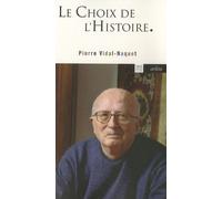 Le Choix De L'histoire - Pourquoi Et Comment Je Suis Devenu Historien