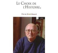 Le Choix de l'Histoire Pourquoi et comment je suis devenu historien - Pierre Vidal-Naquet - Arlea - Poche - Essai