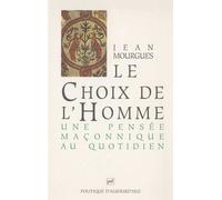 Le Choix de l'homme : Une pensée maçonnique au quotidien