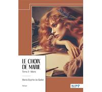 Le choix de Marie - Tome 2 Marie - Marie-Sophie de Gallet - Nombre 7 - broché - Roman